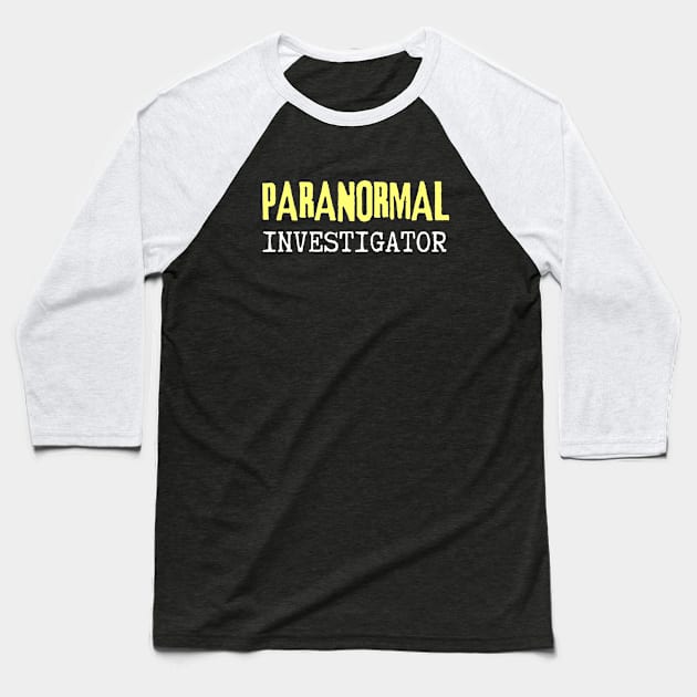 Paranormal Investigator Baseball T-Shirt by Paranormalshirts